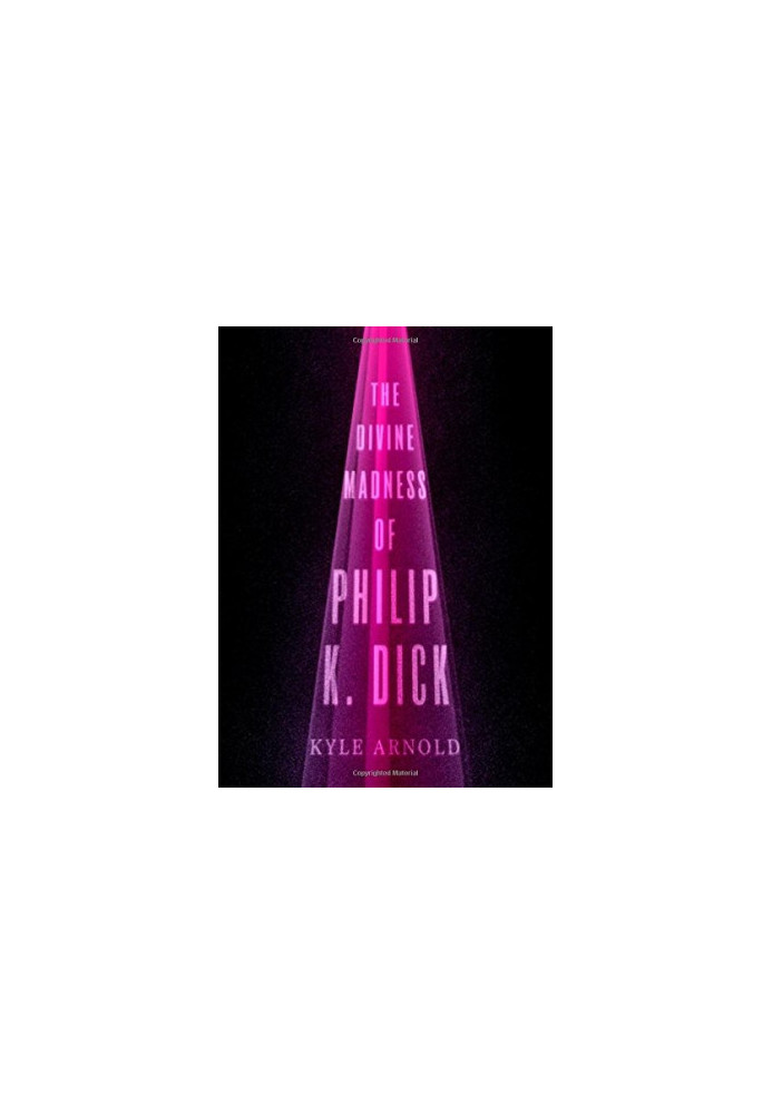 The divine madness of Philip K. Dick