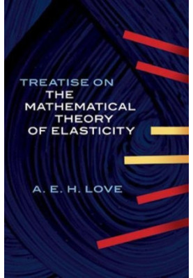 A Treatise on the Mathematical Theory of Elasticity