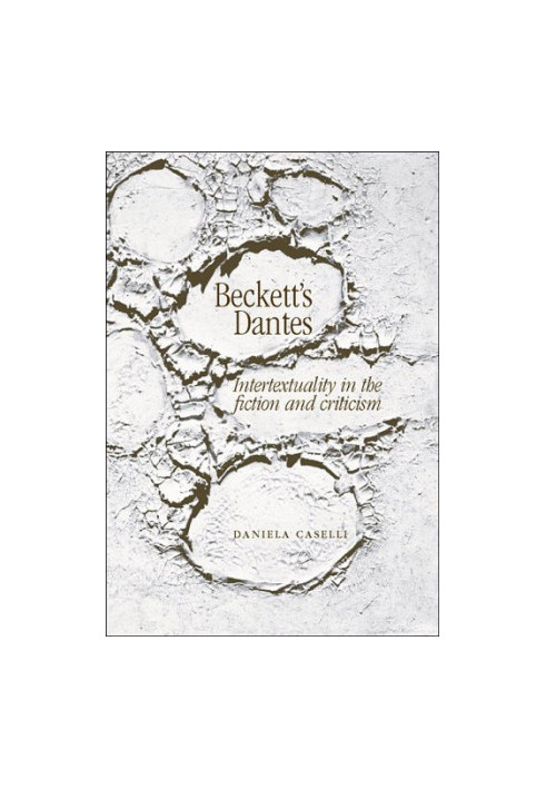 Beckett's Dantes : Intertextuality in the fiction and criticism