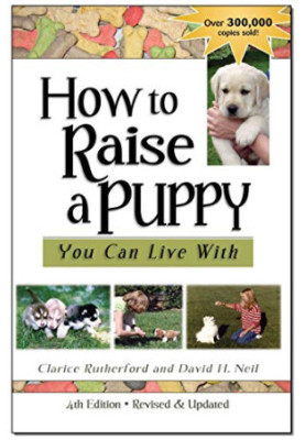 How To Raise A Puppy You Can Live With, 4th Edition - Revised & Updated