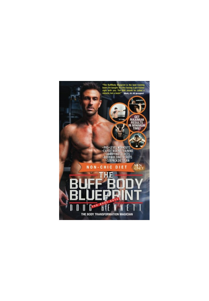 The Buff Body Blueprint: Busy Guys Body Transformation Complete Diet & Fitness Plan