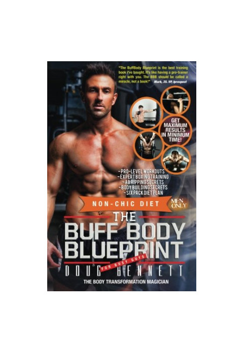 The Buff Body Blueprint: Busy Guys Body Transformation Complete Diet & Fitness Plan