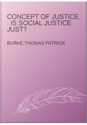 Concept of Justice : Is Social Justice Just?