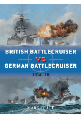 British Battlecruiser vs German Battlecruiser 1914-16 (Osprey Duel 56)