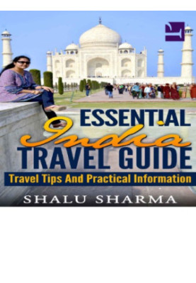 Essential India Travel Guide: Travel Tips And Practical Information