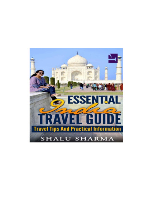 Essential India Travel Guide: Travel Tips And Practical Information