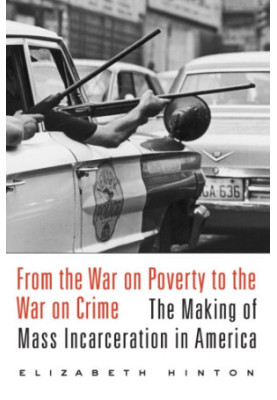 From the war on poverty to the war on crime: the making of mass incarceration in America