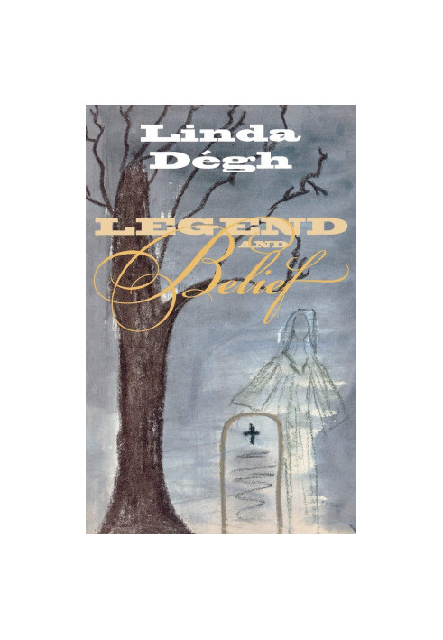 Legend and Belief: Dialectics of a Folklore Genre