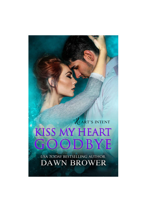 [Heart's Intent 04] • Kiss My Heart Goodbye