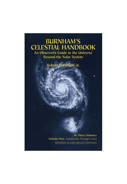 Burnham's Celestial Handbook: An Observer's Guide to the Universe beyond the Solar System Vol.1