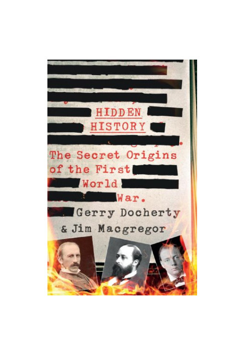 Hidden History: The Secret Origins of the First World War