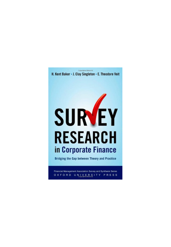 Survey Research in Corporate Finance: Bridging the Gap between Theory and Practice
