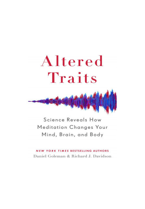 Altered Traits: Science Reveals How Meditation Changes Your Mind, Brain and Body