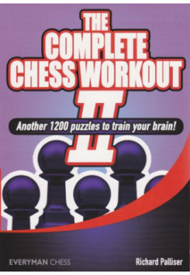 The complete chess workout II : another 1200 puzzles to train your brain!