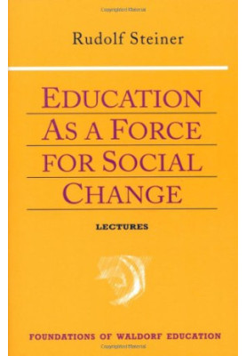 Education As a Force for Social Change (Foundations of Waldorf Education, 4)