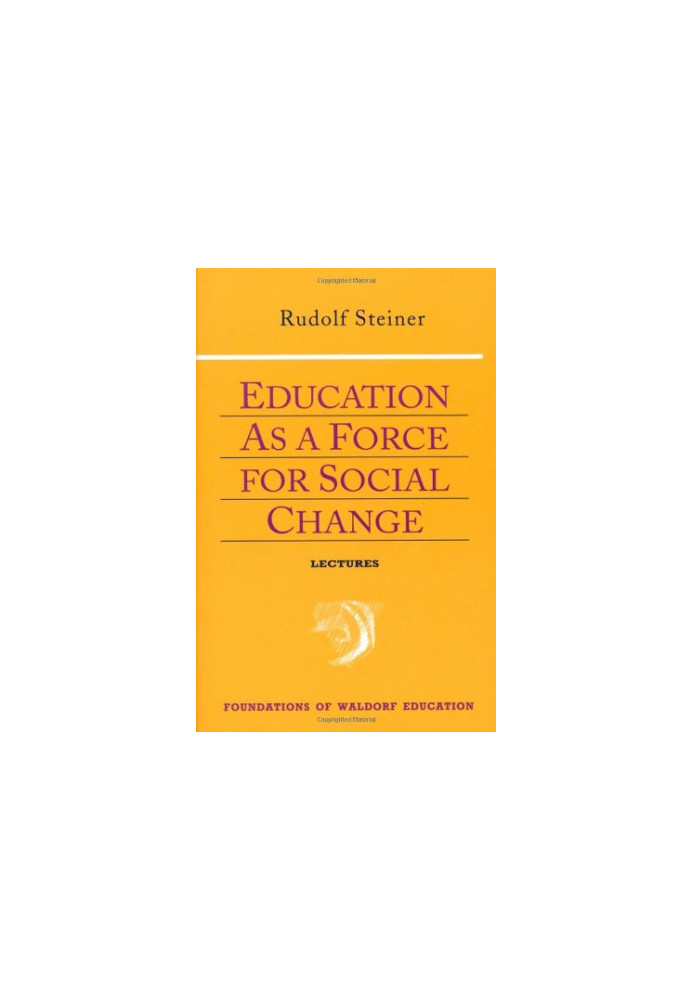 Education As a Force for Social Change (Foundations of Waldorf Education, 4)