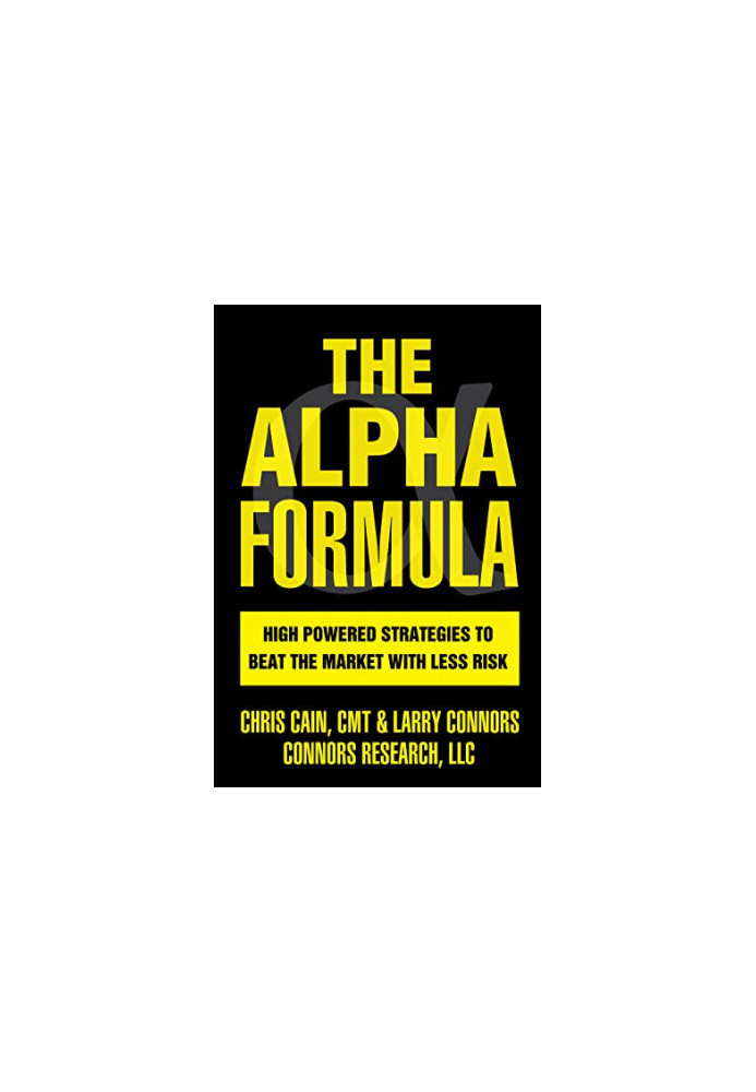 The Alpha Formula: High Powered Strategies to Beat The Market With Less Risk