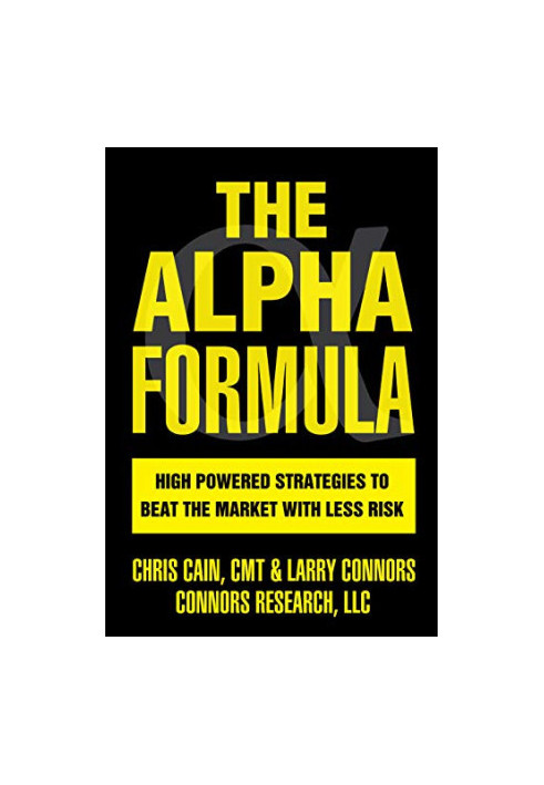 The Alpha Formula: High Powered Strategies to Beat The Market With Less Risk