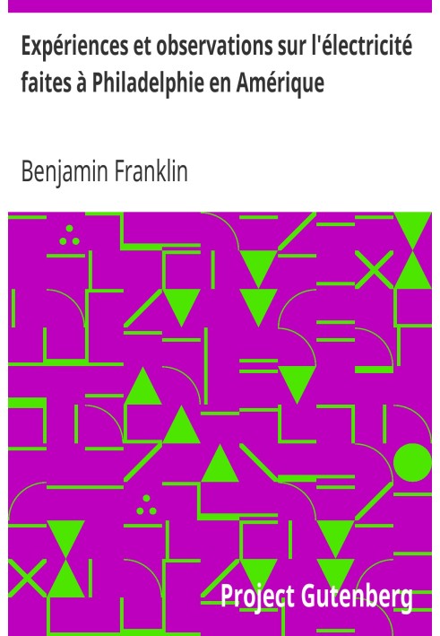 Эксперименты и наблюдения над электричеством, сделанные в Филадельфии в Америке.