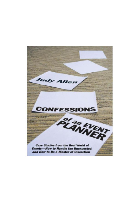 Confessions of an Event Planner · Case Studies from the Real World of Events