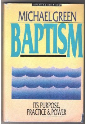 Baptism: Its purpose, practice, & power
