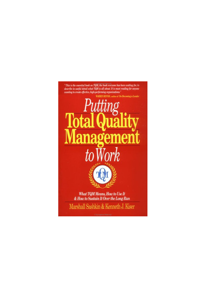 Putting Total Quality Management to Work (what tqm means,how to use it &how to sustain it over the long run)