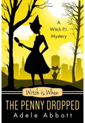 [A Witch P.I. Mystery 06] • Witch is When The Penny Dropped