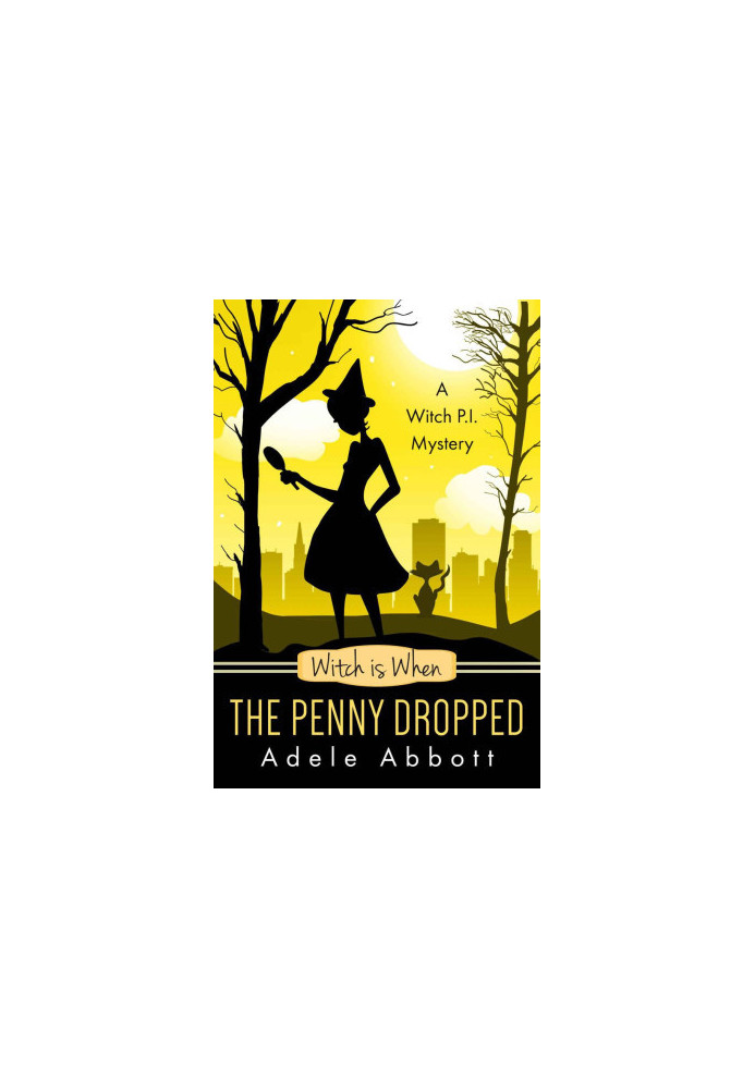 [A Witch P.I. Mystery 06] • Witch is When The Penny Dropped