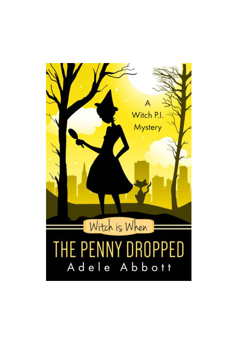 [A Witch P.I. Mystery 06] • Witch is When The Penny Dropped