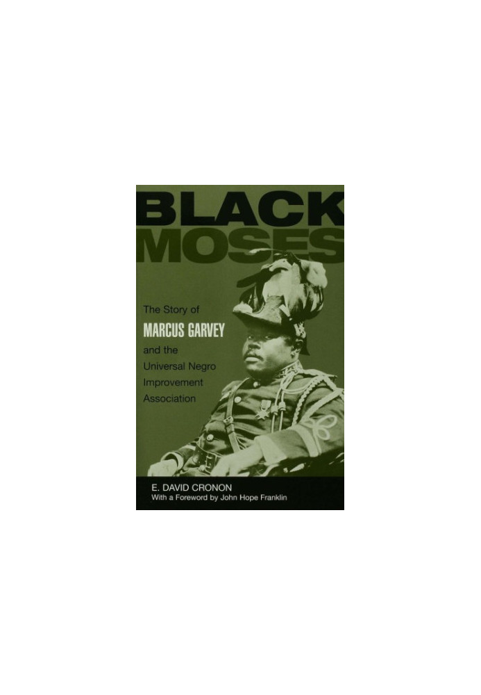 Black Moses: the story of Marcus Garvey and the Universal Negro Improvement Association