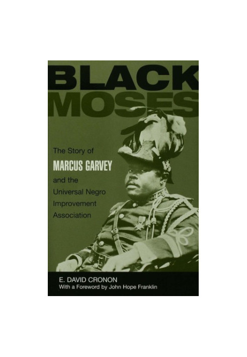 Black Moses: the story of Marcus Garvey and the Universal Negro Improvement Association