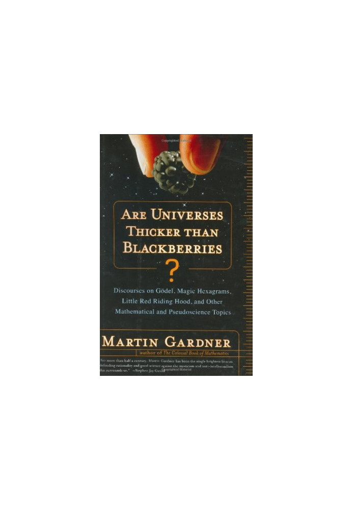 Are Universes Thicker Than Blackberries?: Discourses on Gödel, Magic Hexagrams, Little Red Riding Hood, and Other Mathematica