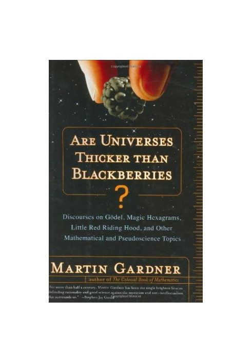Are Universes Thicker Than Blackberries?: Discourses on Gödel, Magic Hexagrams, Little Red Riding Hood, and Other Mathematica