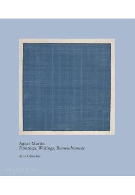 Agnes Martin : paintings, writings, remembrances