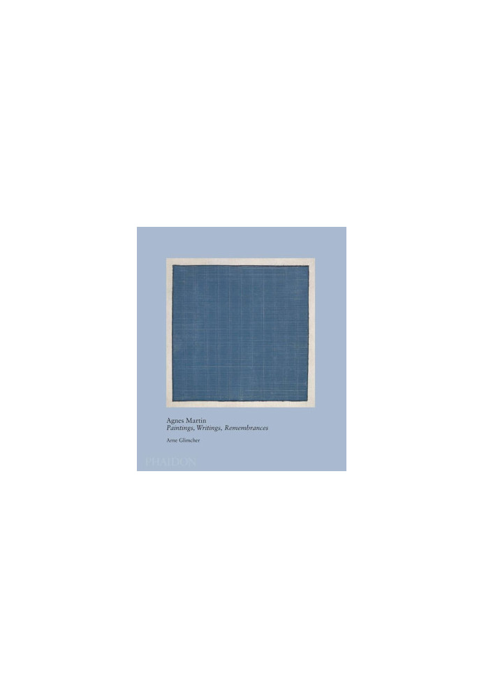 Agnes Martin : paintings, writings, remembrances