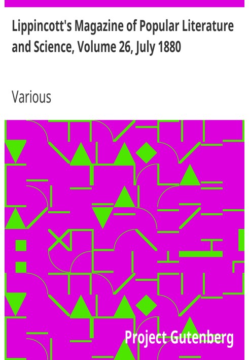 Журнал популярної літератури та науки Ліппінкотта, том 26, липень 1880 р.
