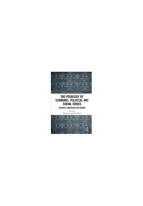 The pedagogy of economic, political and social crises : dynamics, construals and lessons