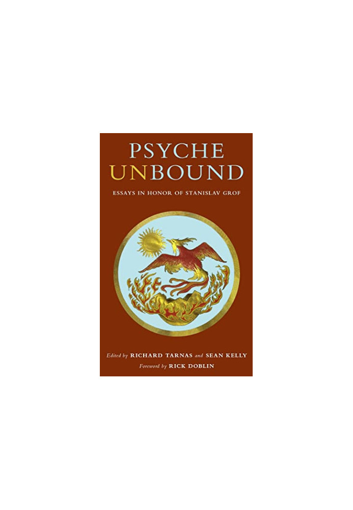 Psyche Unbound: Essays in Honor of Stanislav Grof