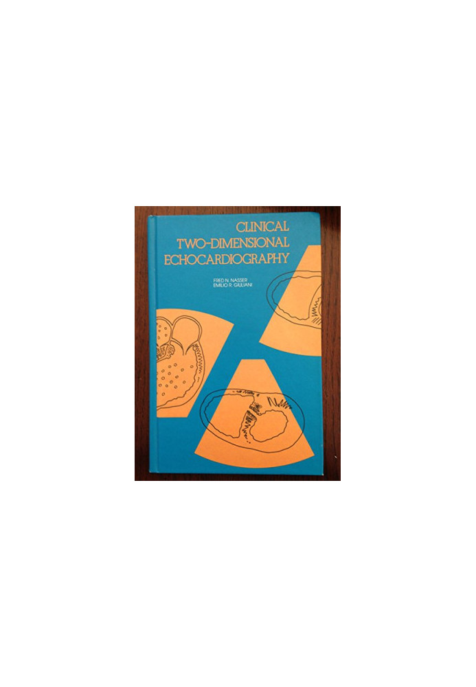 Clinical two-dimensional echocardiography,Fred N. Nasser, jEmilio R. Giuliani.