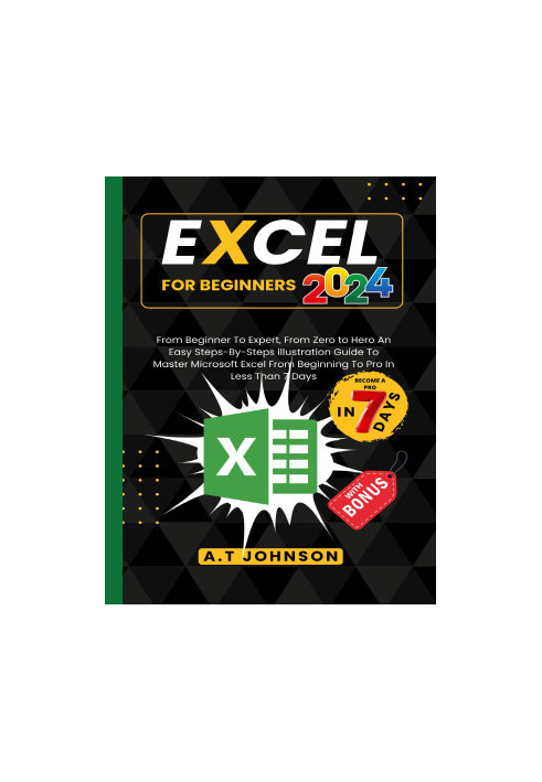 Excel For Beginners 2024: From Beginner To Expert, From Zero to Hero An Easy Steps-By-Steps illustration Guide To Master Micr