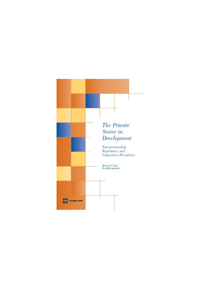 The Private Sector in Development: Entrepreneurship, Regulation, and Competitive Disciplines