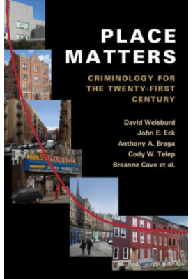 Place matters: criminology for the twenty-first century