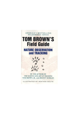 Tom Brown's Field Guide to Nature Observation and Tracking