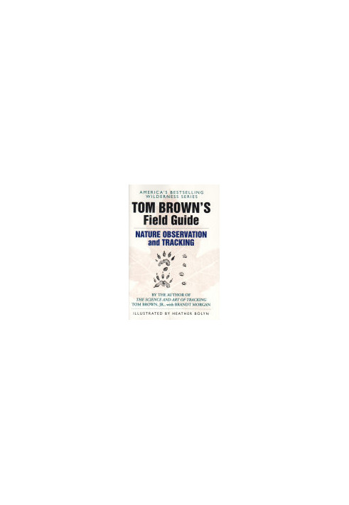 Tom Brown's Field Guide to Nature Observation and Tracking