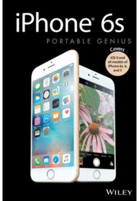 iPhone 6s Portable Genius: Covers iOS9 and all models of iPhone 6s, 6, and iPhone 5