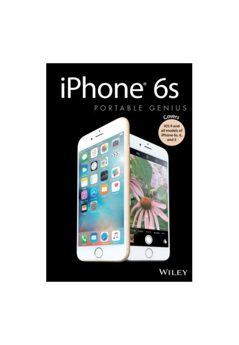 iPhone 6s Portable Genius: Covers iOS9 and all models of iPhone 6s, 6, and iPhone 5