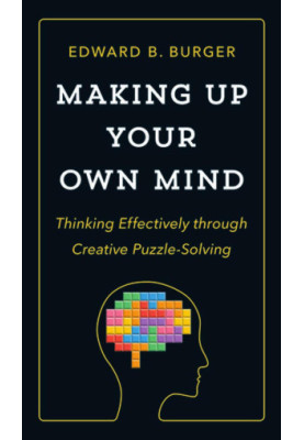 Making Up Your Own Mind: Thinking Effectively Through Creative Puzzle-Solving