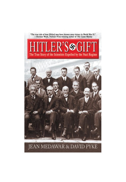 Hitler's gift : the true story of the scientists expelled by the nazi regime
