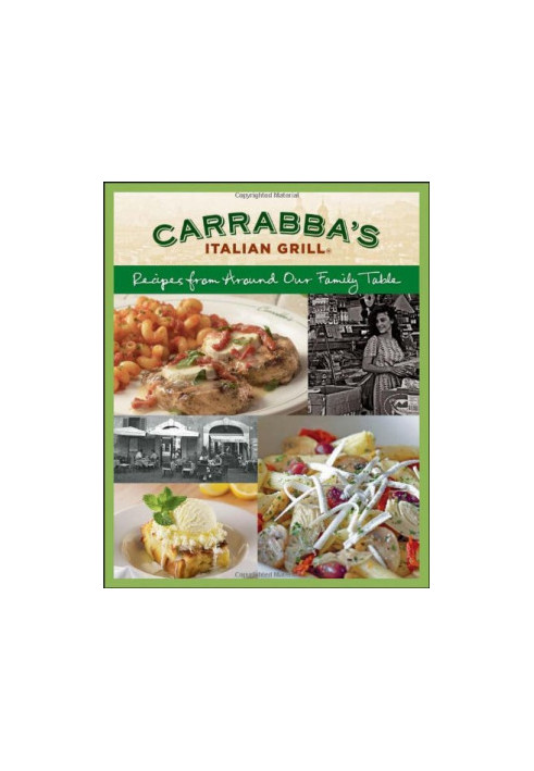 Carrabba's Italian Grill Cookbook: Recipes from Around Our Family Table , Italian Grill Carrabbas