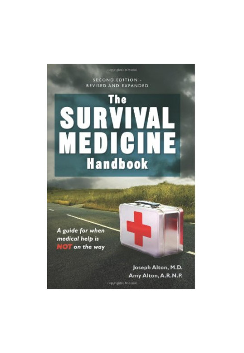 The Survival Medicine Handbook: A Guide for When Help is Not on the Way